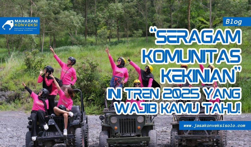 Gambar Blog Desain Seragam Komunitas 2025: Trend Kekinian & Inspirasi dari Maharani Konveksi