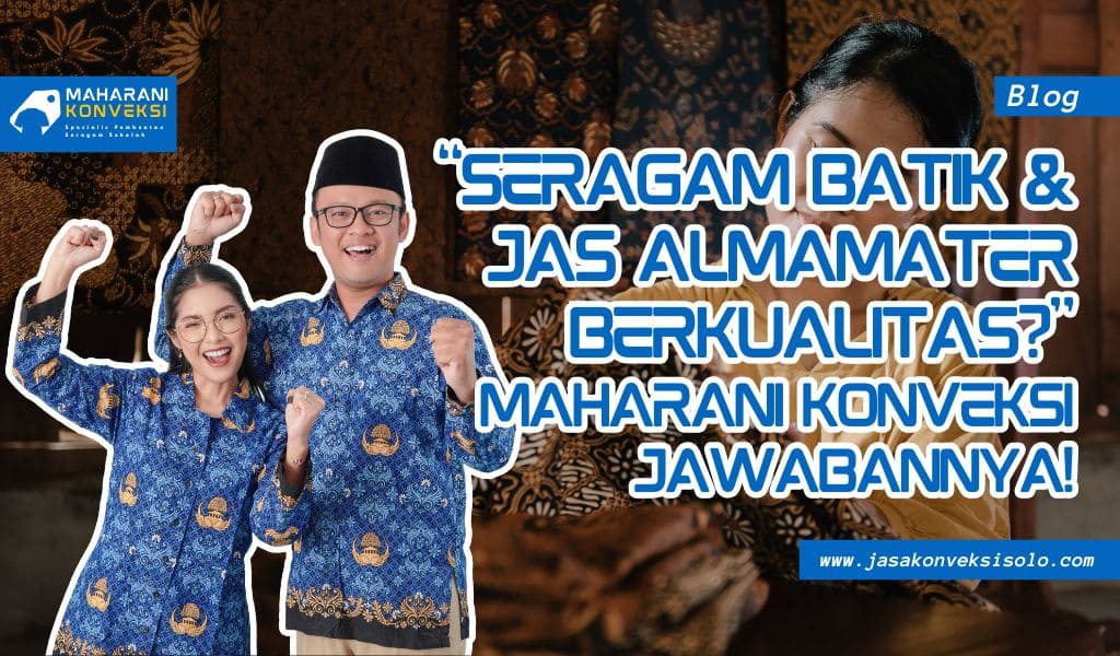 Gambar Blog Maharani Konveksi Solo Ahli Pembuatan Seragam Batik & Jas Almamater Berkualitas