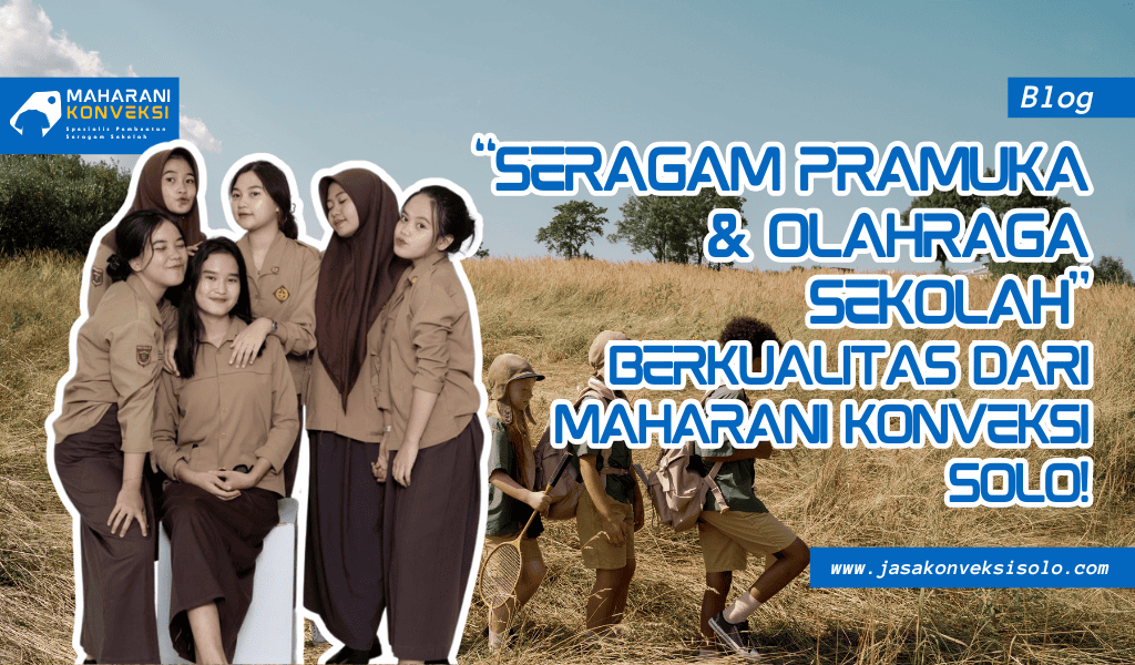 Gambar Blog Maharani Konveksi Solo: Pilihan Terbaik untuk Seragam Pramuka dan Olahraga Sekolah