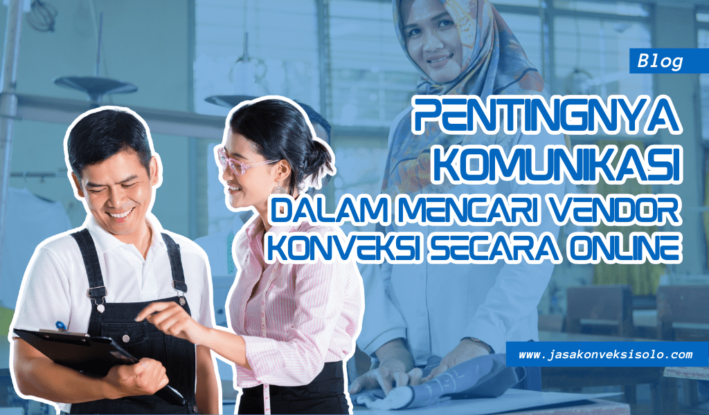 Gambar Blog Pentingnya Komunikasi Dalam Mencari Vendor Konveksi Secara Online