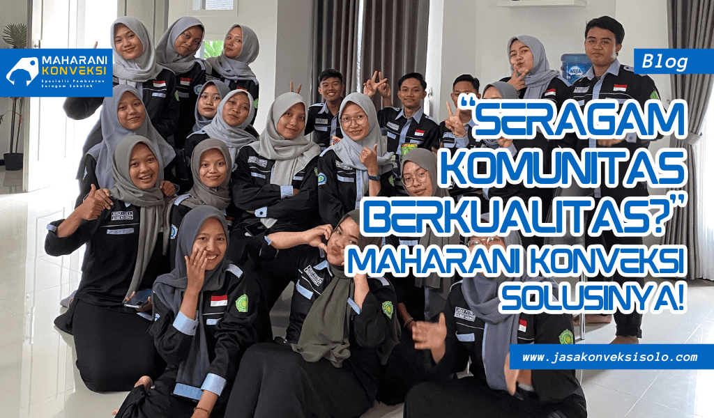 Gambar Blog Tips Memilih Vendor Konveksi untuk Seragam Komunitas | Maharani Konveksi Solo